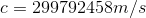 c-299792458m/s