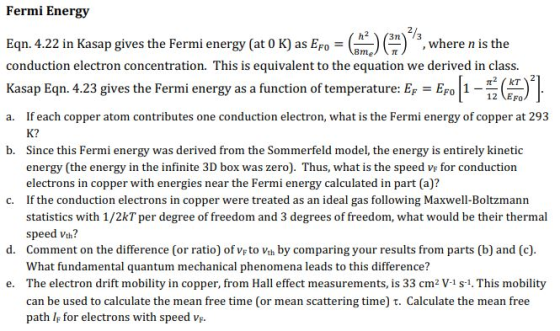 Fermi Energy Eqn. 4.22 in Kasap gives the Fermi energy (at 0 K) as is the conduction electron concentration. This is equivale