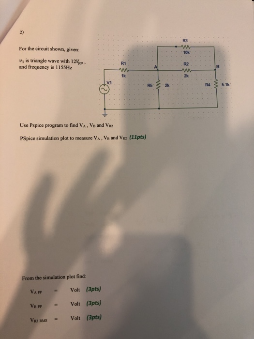2) R3 10k R2 2k For the circuit shown, given: vi is triangle wave with 12Vpp and frequency is 1155Haz R1 V1 R5 2k R4 5.1k Use