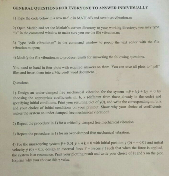 GENERAL QUESTIONS FOR EVERYONE TO ANSWER INDIVIDUALLY 1) Type the code below in a new m-file in MATLAB and save it as vibrati