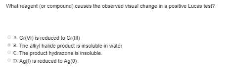 What reagent (or compound) causes the observed visual change in a positive Lucas test? A. Cr(VI) is reduced to Cr(ll) B. The
