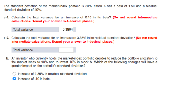 The standard deviation of the market-index portfolio is 30%. Stock A has a beta of 1.50 and a residual standard deviation of