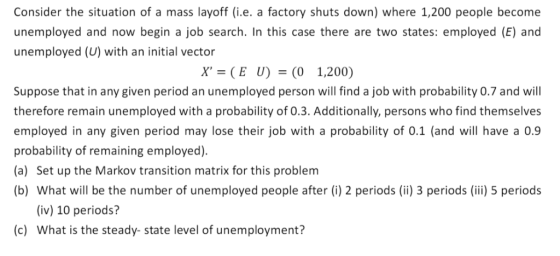 Consider the situation of a mass layoff (i.e. a factory shuts down) where 1,200 people become unemployed and now begin a job