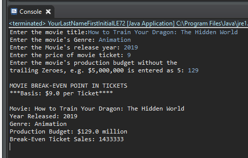 B ConsoleX <terminated> YourLastNameFirstlnitialLE72 [Java Application] C:\Program FilesJava\jre1 Enter the movie title:How t