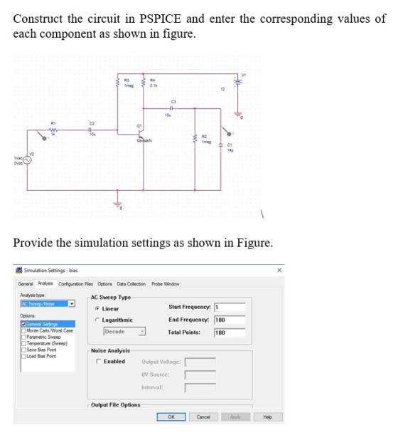 Construct the circuit in PSPICE and enter the corresponding values of each component as shown in figure. STS ci Provide the s