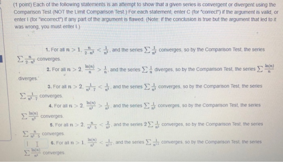 (1 point) Each of the following statements is an attempt to show that a given series is convergent or divergent using the Com