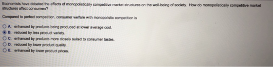 Economists have debated the effects of monopolistically competitive market structures on the well-being of society. How do mo