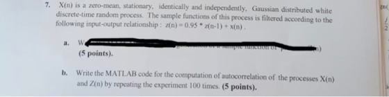 7. X(n) is a zero- discrete-time random process. following input-output relationship: zn) -0.95 mean, stationary, identically