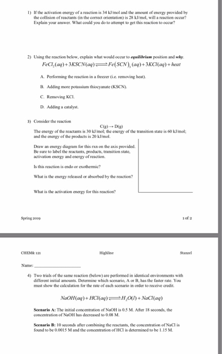 1) If the activation energy of a reaction is 34 kJ/mol and the amount of energy provided by the collision of reactants (in th