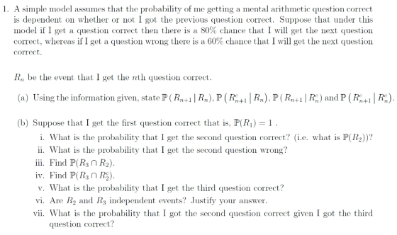 1. A simple model assumes that the probability of me getting a mental arithmetic question correct is dependent on whether or