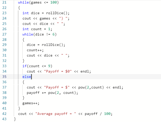 while(games <= 100) 21 22 rollDice) ) ; 23 int dice = 24 cout < games << 25 cout << dice << 26 int count 1; while(dice