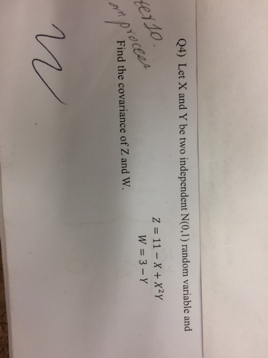 Q4) Let X and Y be two independent N(0,1) random variable and 10 ei Find the covariance of Z and W.WE3-Y