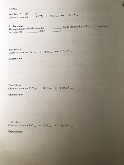 Results Fe Test Tube 2: FeSCN (aa) SCN () Fe Chemical equation: Explanation: The equilibrium shifted toward the increased the