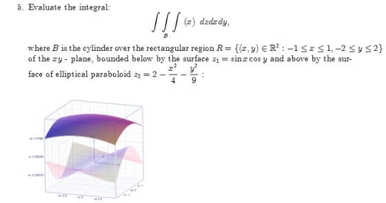 . Eraluate the integral: x) dzdedy, where B is the cylinder over the rectangular region R- {, y) ER1 1,-2 S y s2) of the xy-p