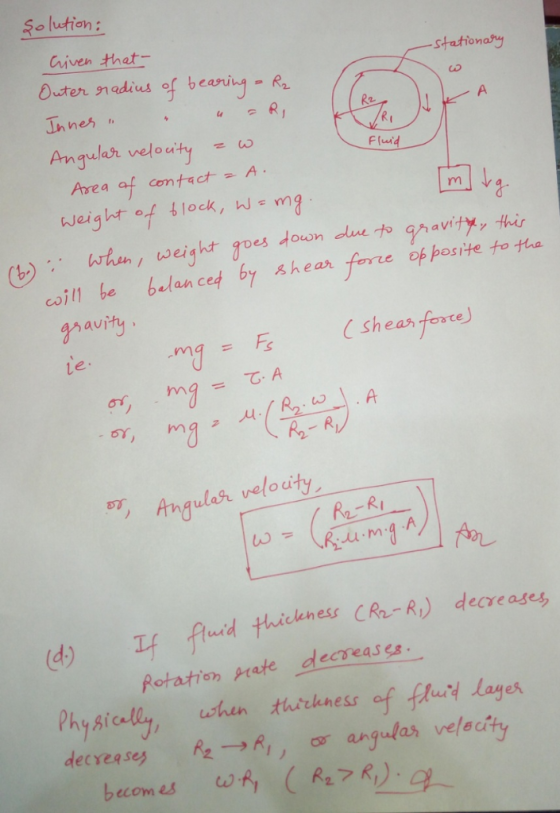 So lution: Civen that- stationary Duter nadius of beaig Jnnes A Angular velouity Fluid Area af comtact A weight of 1ock, W Je