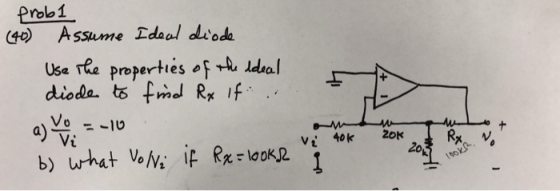 Prob1 Assume Idaal dioda (44) Use The properties of rle ldeal dioda t frmd Rx if -10 ZOK RX 20 (90k vi 40k what VoN if Rx-loo