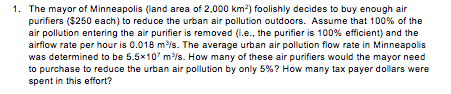 1. The mayor of Minneapolis (land area of 2,000 km2) foolishly decides to buy enough air punters ($250 each) to reduce the ur