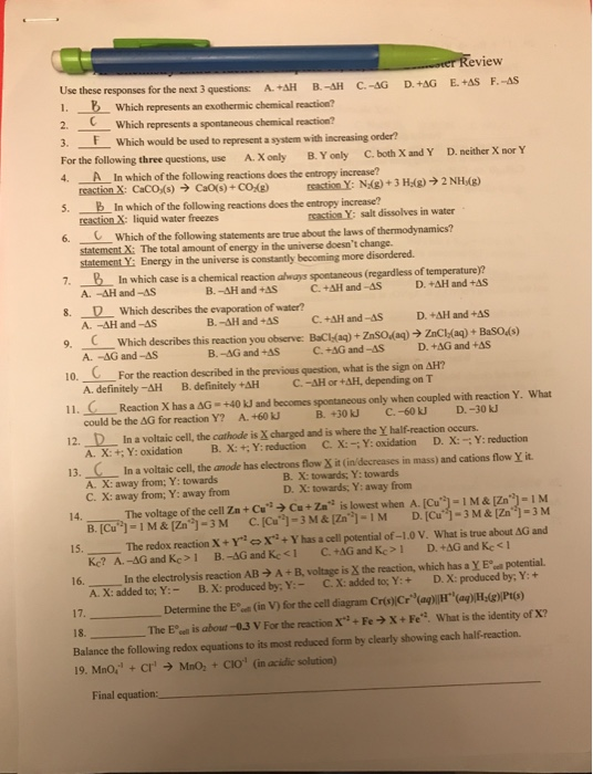 view Use these responses for the next 3 questions: A.+AH B.-AH C.-AG D. +AG E. +AS F.-AS Which represents an exothermic chemi