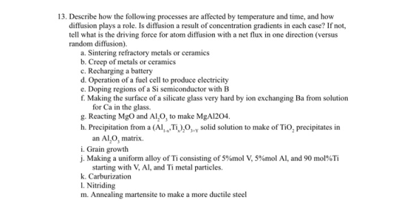 13. Describe how the following processes are affected by temperature and time, and how diffusion plays a role. Is diffusion a