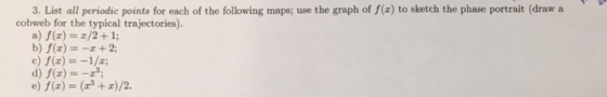 3. List all periodic points for each of the following maps; use the graph of f(x) cobweb for the typical trajectories). a) f(