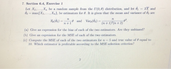 7. Section 6.4, Exercise 1 Let X. X be a random sample from the U(0,0) distribution, and let , 2X and mx X, be estimators for