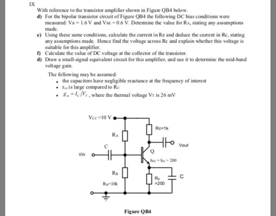 IX With reference to the transistor amplifier shown in Figure QB4 below d For the bipolar transistor circuit of Figure QB4 th