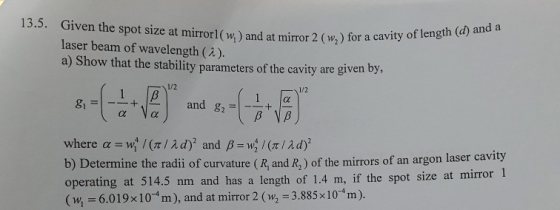 13.5. Given the spot size at mirror (w,)and at mirror 2 (w,) for a cavity of len mirror 2 (w,) for a cavity of length (d) and