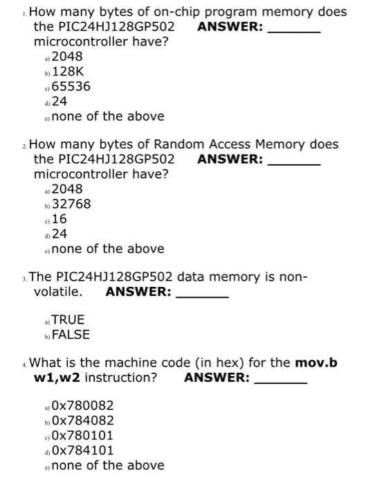 How mant bytes of on-chip program memory does the PIC24HJ128GP502 ANSWER: microcontroller have? 2048 b)128K 65536 a24 none of
