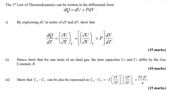 The 1st Law of Thermodynamics can be written in the differential form dQ dUPdV. i) By expressing dU in terms of dT and dV, sh