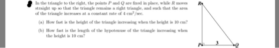 In the triangle to the right, the points P and Q are fixed in place, while R s R straight up so that the triangle remains a r
