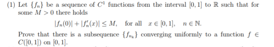 (1) Let fn} be a sequence of C1 functions from the interval 0, 1] to R such that for some M 0 there holds fn(0) |(x)|< M, for