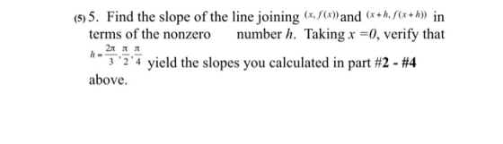(5)5. Find the slope of the line joining (x,f(x)) and (r+h,f(x+h) in terms of the nonzero number h. Taking x -0, verify that