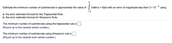 4 Using Estimate The Minimum Number Of Subintervals To Approximate The Value Of 5 Sin x9 dx 4-using-estimate-the-minimum-number-of-subintervals-to-approximate-the-value-of-5-sin-x9-dx
