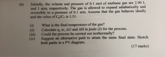 Initially, the volume and pressure of 0.1 mol of methane gas are 2.90 L (b) and 1 atm, respectively. The gas is allowed to ex