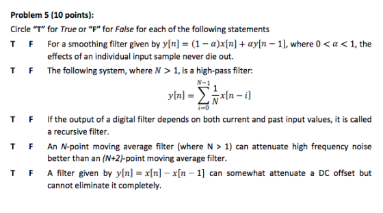 Problem 5 (10 points): Circle T for True or F for False for each of the following statements T F For a smoothing filter g