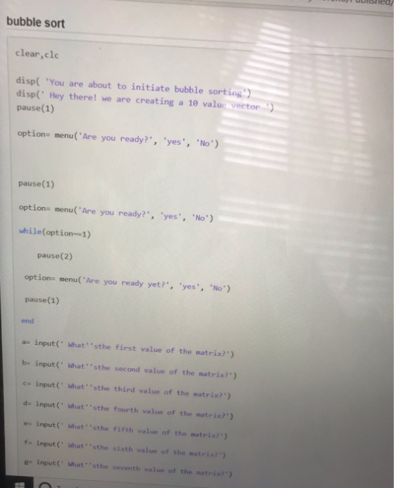 bubble sort clear,clc disp( You are about to initiate bubble sorting disp( Hey there! we are creating a 10 value v pause(1)