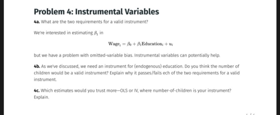 Problem 4: Instrumental Variables 4a. What are the two requirements for a valid instrument? Were interested in estimating B,