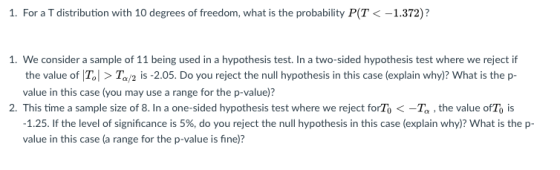 1. For a T distribution with 10 degrees of freedom, what is the probability P(T < -1.372)? 1. We consider a sample of 11 bein