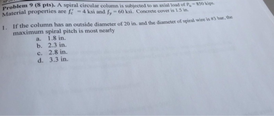 Problem 9 (3 pts). A spiral circular column is subjected to an axial load of P- 850 kips Material properties are fe = 4 ksi a