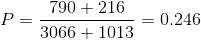 P=\frac{790+216}{3066+1013}=0.246