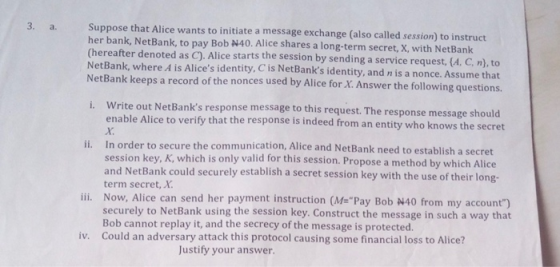 Suppose that Alice wants to initiate a message exchange (also called session) to instruct her bank, NetBank, to pay Bob N40.