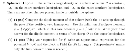 2. Spherical Dipole - The surface charge density on a sphere of radius R is constant, +0, on the entire northern hemisphere,