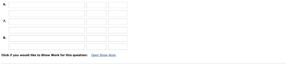 6. 7. 8. Open Show Work Click if you would like to Show Work for this question: