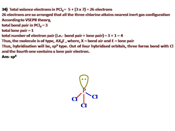 34) Total valance electrons in PCl5(3x 7) 26 electrons 26 electrons are so arranged that all the three chlorine attains neare