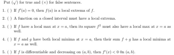 Put (v) for true and (x) for false sentences 1. () If f(a) 0, then f (a) is a local extrema of f. 2. () A function on a clos