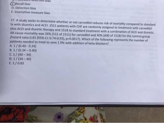 bias CRecall bias D. Detection bias E. Insensitive measure bias 17. A study seeks to determine whether or not carvedilol redu