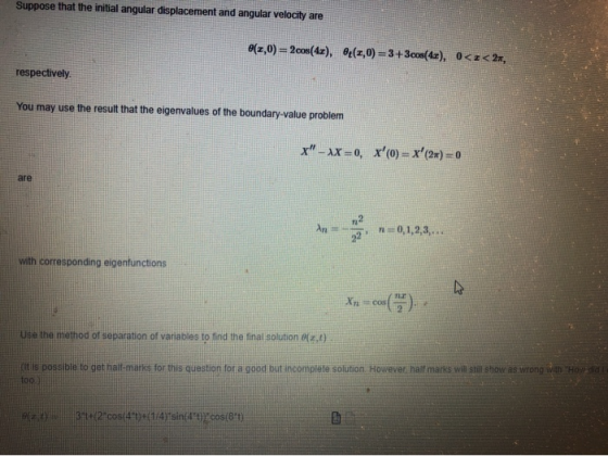 Suppose that the initial angular displacement and angular velocity are 2 cos(4z), (z,0) (,0) 3+3cos(4x ) , 0<z< 2x, respectiv