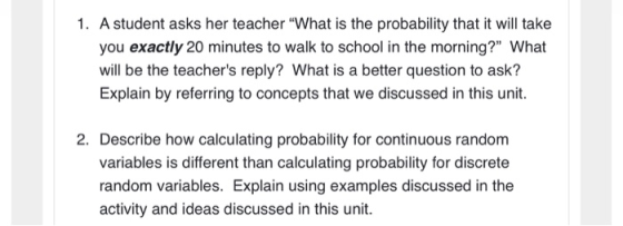 1. A student asks her teacher What is the probability that it will take you exactly 20 minutes to walk to school in the morn