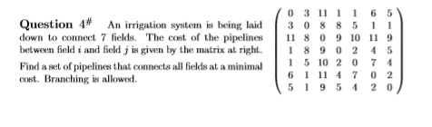 0 3 1116 5 Question 4# An irrigation systern is being laid | 3 0 8 8 5 1 1 down to connect 7 fields. The cost of the pipeline