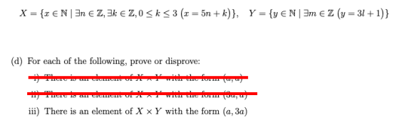 (d) For each of the following, prove or disprove: iii) There is an element of X × Y with the form (a, 3a)